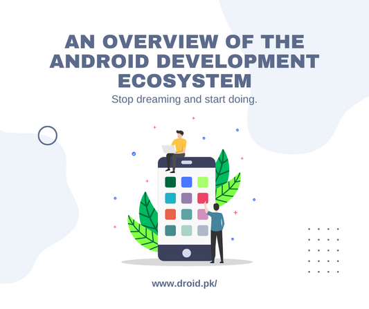 An Overview of the Android Development Ecosystem